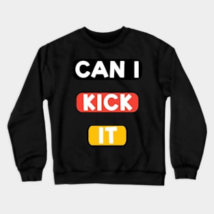 Can I kick it ( Cassloww) #06 Crewneck Sweatshirt